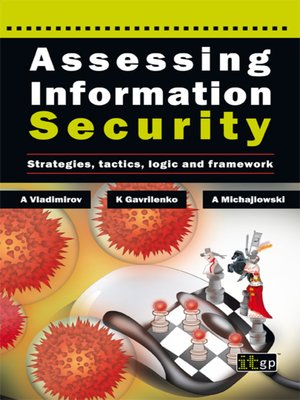 cover image of Assessing Information Security: Strategies, Tactics, Logic and Framework